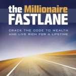 The Millionaire Fastlane: Crack the Code to Wealth and Live Rich for a Lifetime!