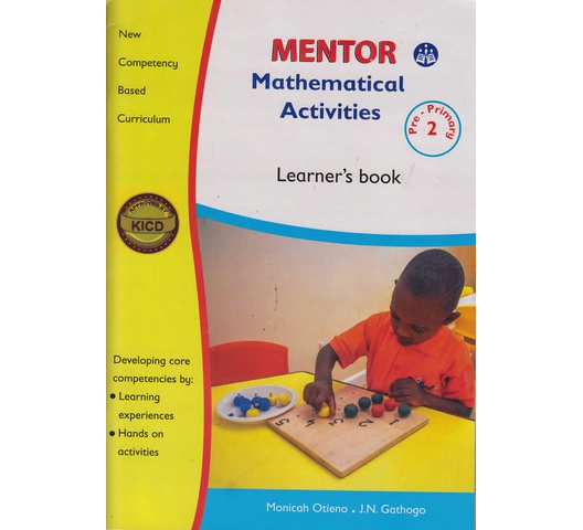 Mentor Mathematical activities Learner’s PP2 by J.N.Gathogo, Monicah Oti…
