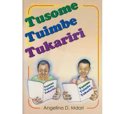 Tusome, Tuimbe, Tukariri by Angelina D.Mdari