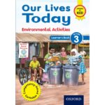 Our Lives Today Environmental Activities grade 3 by Oxford