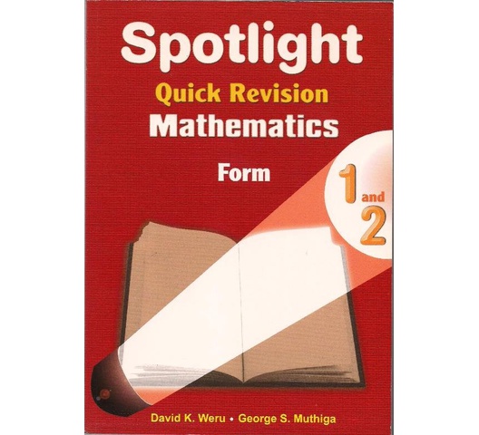 Spotlight Quick Revision Maths Form 1 and 2 by Weru