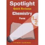 Spotlight quick revision chemistry form 1 and 2 by S.N.Waruthi,carol W.Muth…
