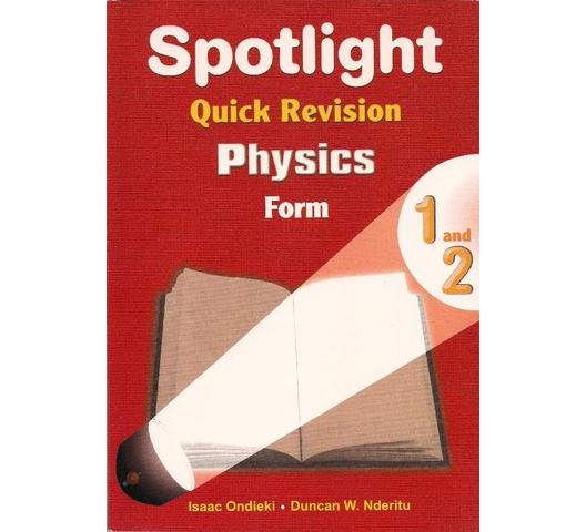 Spotlight Quick Revision Physics Form 1 and 2 by Ondieki