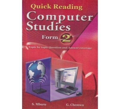 Quick Reading Computer Studies Form 2 by S.Mburu,G.Chemwa