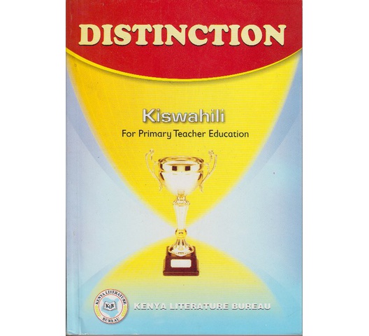 Distinction Kiswahili for Primary Teacher Education. by KLB