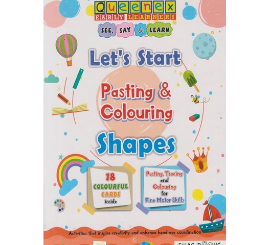 Queenex: Let’s Start Pasting & Colouring Shapes by Ekas Books