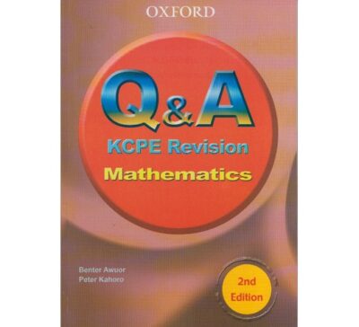 Q & A KCPE Revision Mathematics 2nd Edition. by Benter Awuor,peter Kahoro