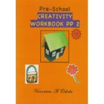 Pre School Creativity workbook Pre-Primary 2 by Veronica Odida