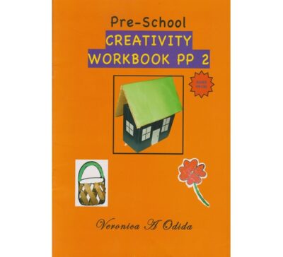 Pre School Creativity workbook Pre-Primary 2 by Veronica Odida