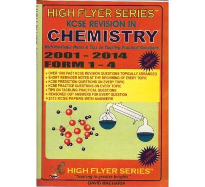 High Flyer Series KCSE Revision Chemistry F1-4 Revised Version