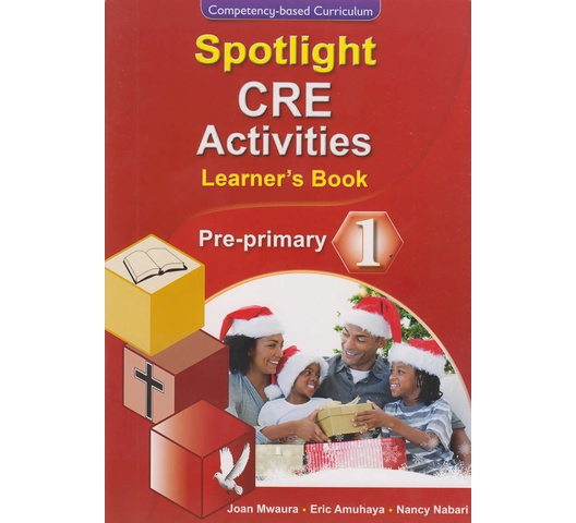 Spotlight CRE Activities Pre-primary 1 (Approved) by Spotlight Publishers