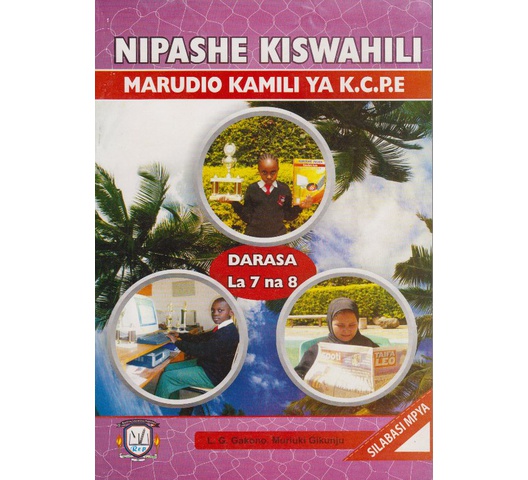 Nipashe Kiswahili marudio kamili ya KCPE darasa la … by L.G.gakono Muriuki Gikun