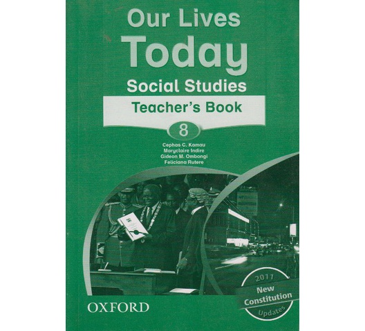 Our lives today social studies 8 teacher's book by Cephas C.Kamau,Maryclair…