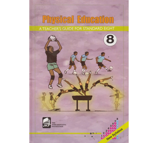 Physical Education A Teacher’s Guide for Standard Eight … by The Jomo Kenyatta Founda…