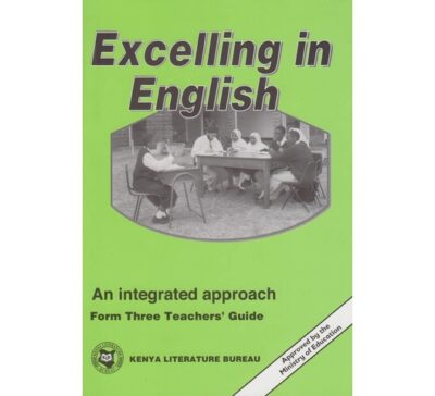 Excelling in English Form three Teachers’ Guide by Prof Henry Indangasi, Dr…