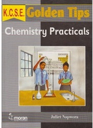 KCSE Golden Tips Chemistry Practicals by Juliet Napwora
