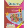 KLB Skillgrow Mathematical Activities Pre-Primary Learner’s Workbook 2 by KLB