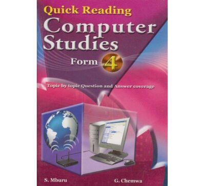 Quick Reading Computer Studies Form 4 by S.Mburu,G.Chemwa