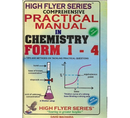 High Flyer Series KCSE Revision Practical Manual Chemistry … by Macharia