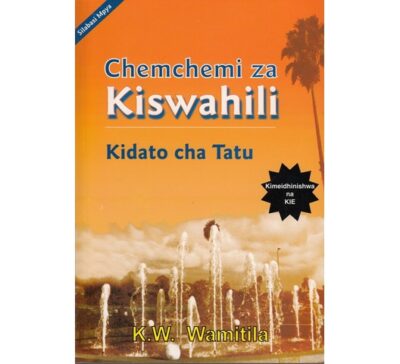 Chemchemi za Kiswahili Kidato cha tatu by Wamitila