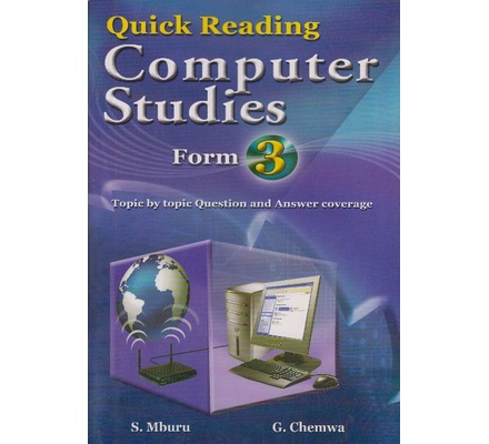 Quick Reading Computer Studies Form 3 by S.Mburu,G.Chemwa