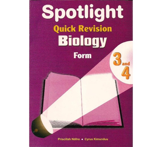 Spotlight Quick Revision Biology Form 3 and 4 by Kimunduu