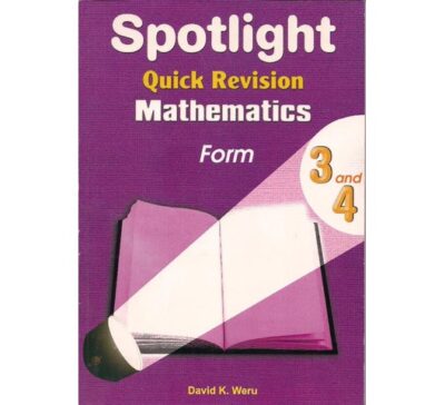 Spotlight Quick Revision Maths Form 3 and 4 by David K. Weru