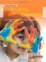Cultivating Creativity 2nd Edition.(For babies toddlers and young … by Tina Bruce