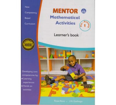 Mentor Mathematical activities Learner’s PP1 by J.N.Gathogo, Rose Akoo