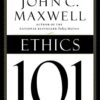 Ethics 101: What Every Leader Needs To Know (101 Series)