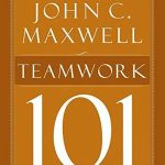 Teamwork 101: What Every Leader Needs to Know (101 (Thomas Nelson))