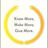 Money: Know More, Make More, Give More: Learn how to make more money and transform your life