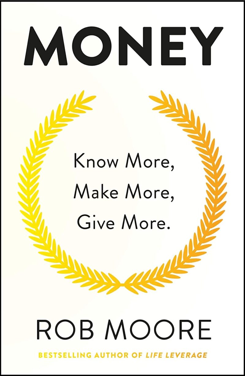 Money: Know More, Make More, Give More: Learn how to make more money and transform your life