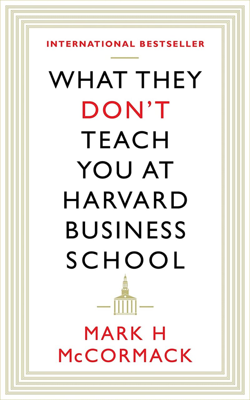 What They Don't Teach You At Harvard Business School