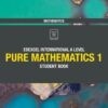 Pearson Edexcel International A Level Mathematics Pure Mathematics 1 Student Book