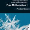 Cambridge International AS & A Level Mathematics: Pure Mathematics 1 Practice Book