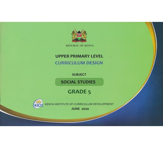 Upper Primary Level Curriculum Design Social Studies Grade 5 (KICD)