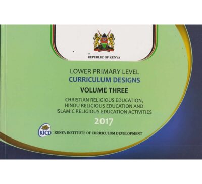 Lower Primary Curriculum designs Vol 3 CRE, HRE, IRE ACTIVITIES 2017