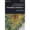 Cambridge International AS & A Level Mathematics Probability & Statistics 1 Practice Book