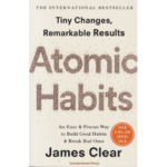 Atomic Habits: Easy and proven way to build good habits and break bad ones