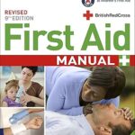 First Aid Manual: The Authorised Manual of St. John Ambulance, St. Andrew's Ambulance Association and the British Red Cross