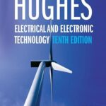 Hughes Electrical & Electronic Technology 10th Edition by Edward Hughes (Author), John Hiley (Author), Keith Brown (Author), & 1 more