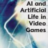 AI and Artificial Life in Video Games